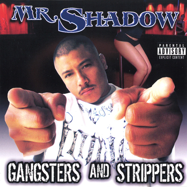 Mr. Shadow - Gangsters And Strippers Chicano Rap