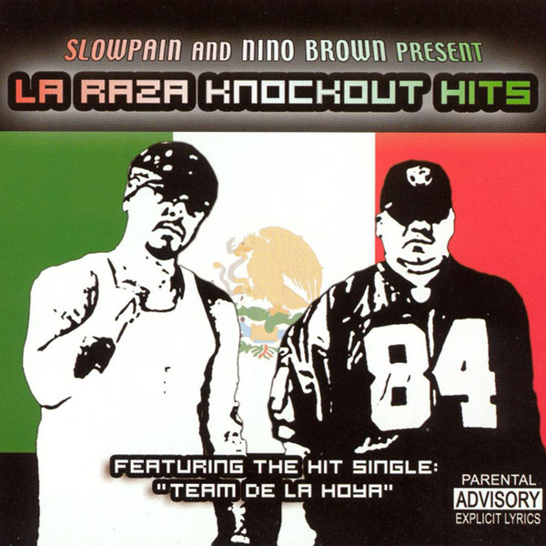 Slow Pain And Nino Brown Presents... La Raza Knockout Hits Chicano Rap