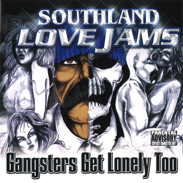 Southland Love Jams... Gangsters Get Lonely Too Chicano Rap