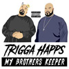 Trigga Happs - My Brothers Keeper Chicano Rap