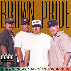 Brown Pride - Livin' In The Barrio Chicano Rap