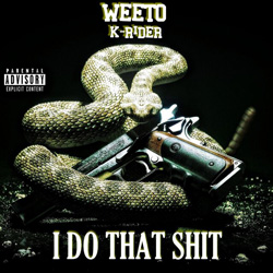 Weeto - I Do That Shit Chicano Rap