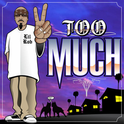 Lil Rob - Too Much Chicano Rap