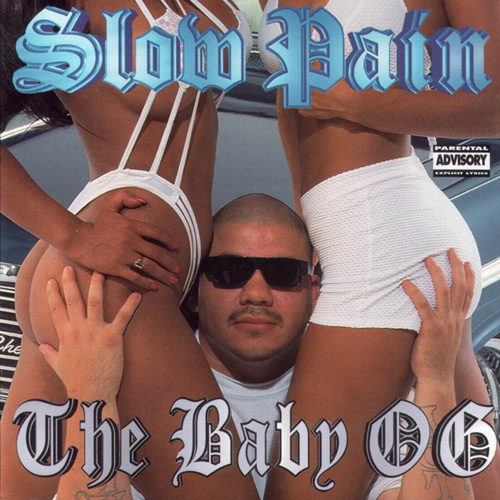 Slow Pain - The Baby OG Chicano Rap