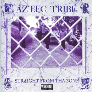 Aztec Tribe - Straight From Tha Zone Chicano Rap