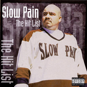 Slow Pain - The Hit List Chicano Rap